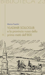Title: Vladimir Sollogub e la provincia russa della prima metà dell'800, Author: Marica Fasolini