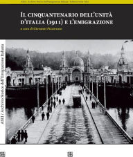 Title: Il cinquantenario dell'unità d'italia (1911) e l'emigrazione, Author: Giovanni Pizzorusso
