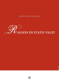 Title: Ragion di stato vale?, Author: Daniele Martin Sbrugnera