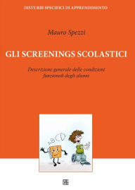 Title: Gli Screenings Scolastici: Descrizione generale delle condizioni funzionali degli alunni, Author: Mauro Spezzi