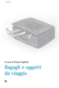 Title: Bagagli e oggetti da viaggio, Author: Cinzia Capitoni