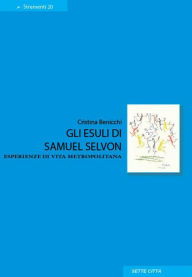Title: Gli esuli di Samuel Selvon. Esperienze di vita metropolitana, Author: Cristina Benicchi