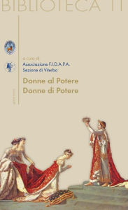 Title: Donne di Potere, Donne al Potere, Author: a cura di Associazione F.I.D.A.P.A.