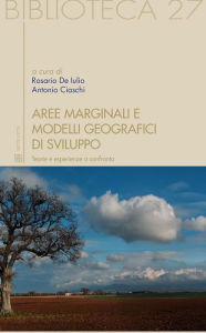 Title: Aree marginali e modelli geografici di sviluppo, Author: a cura di Rosario De Iulio e Antonio Ciaschi