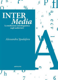 Title: Inter Media: La mediazione interlinguistica negli audiovisivi, Author: Alessandra Spadafora