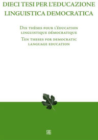 Title: Dieci tesi per l'educazione linguistica democratica, Author: a cura di Silvana Ferreri