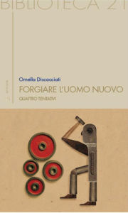 Title: Forgiare l'uomo nuovo, Author: Ornella Discacciati