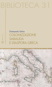 Title: Colonizzazione sabauda e diaspora greca, Author: Giampaolo Salice