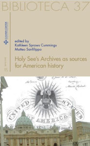 Title: Holy See's Archives as sources for American history, Author: Kathleen Cummings Sprows