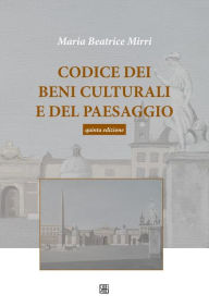 Title: Codice dei beni culturali e del paesaggio: Quinta edizione, Author: Maria Beatrice Mirri