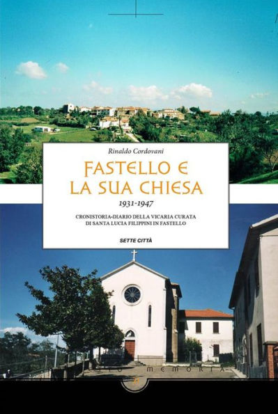 Fastello e la sua chiesa 1931-1947: cronistoria-diario della vicaria curata di Santa Lucia Filippini in Fastello