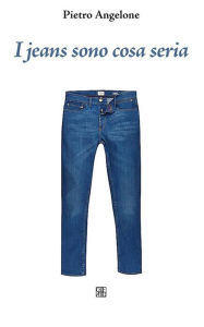 Title: I jeans sono cosa seria, Author: Pietro Angelone