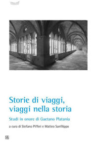Title: Storia di viaggi, viaggi nella storia: Studi in onore di Gaetano Platania, Author: Stefano Pifferi
