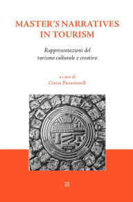 Title: Master's narratives in tourism: Rappresentazioni del turismo culturale e creativo, Author: a cura di Cinzia Pierantonelli