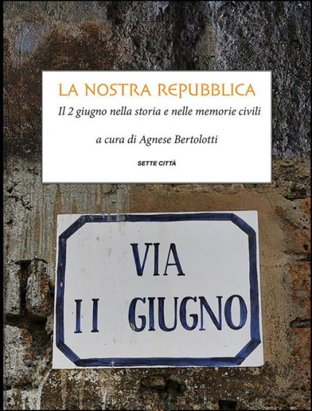 La nostra Repubblica: Il 2 giugno nella storia e nelle memorie civili