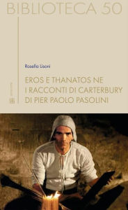 Title: Eros e thanatos ne i Racconti di Canterbury di Pier Paolo Pasolini, Author: Rosella Lisoni