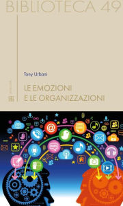 Title: Le emozioni e le organizzazioni, Author: Tony Urbani