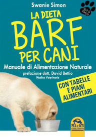 Title: La dieta Barf per Cani: Manuale di alimentazione naturale, Author: Swanie Simon