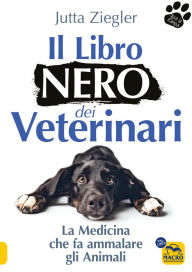 Title: Il libro nero dei veterinari: La medicina che fa ammalare gli animali, Author: Jutta Ziegler