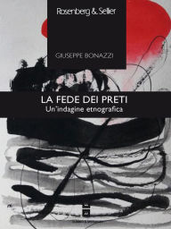 Title: La fede dei preti: Un'indagine etnografica, Author: Giuseppe Bonazzi