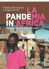 Title: LA pandeMIA in AFRICA: L'ecatombe che non c'è stata, Author: Angelo Ferrari