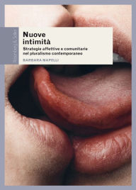 Title: Nuove intimità: Strategie affettive e comunitarie nel pluralismo contemporaneo	Barbara Mapelli, Author: Barbara Mapelli