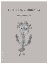 Title: Esistenza messianica, Author: Giuseppe Ruggieri