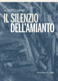 Title: Il silenzio dell'amianto, Author: Alberto Gaino