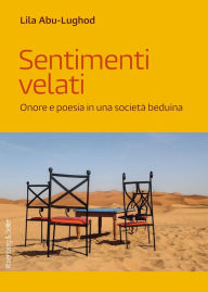 Title: Sentimenti velati: Onore e poesia in una società beduina, Author: Lila Abu-Lughod