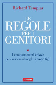 Title: Le regole per i genitori, Author: Richard Templar