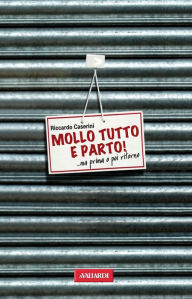 Title: Mollo tutto e parto, Author: Riccardo Caserini