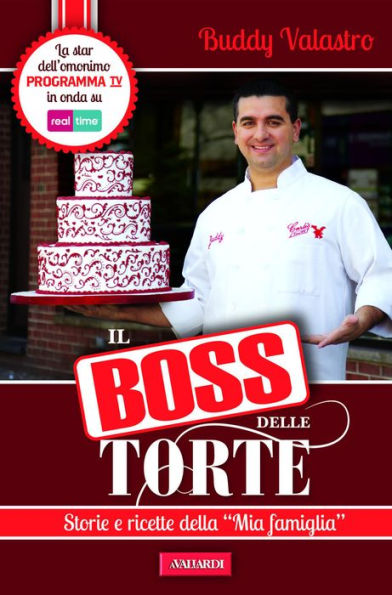 Il boss delle torte: Storie e ricette della Mia famiglia