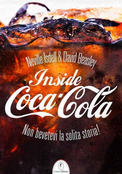 Inside Coca-Cola: Non bevetevi la solita storia!
