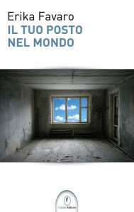 Title: Il tuo posto nel mondo, Author: Erika Favaro