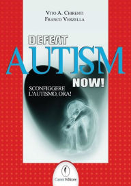 Title: Defeat autism now!: Sconfiggere l'autismo, ora!, Author: Vito A. Chirenti