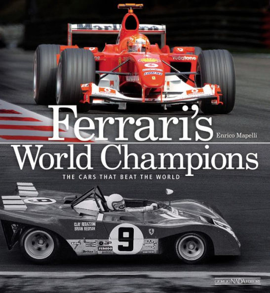 Ferrari's World Champions: The Cars that Beat the World