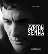 Title: Ayrton Senna: Immagini Di Una Vita/A Life In Pictures, Author: Mario Donnini