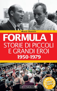 Title: Formula 1. Storie di piccoli e grandi eroi 1950-1979, Author: Mario Donnini