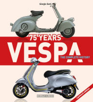 Free download books on pdf Vespa 75 Years: The complete history - Updated edition RTF DJVU FB2 by Giorgio Sarti, Giorgio Sarti (English literature)