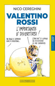 Title: Valentino Rossi. L'importante è divertirsi!, Author: Nico Cereghini