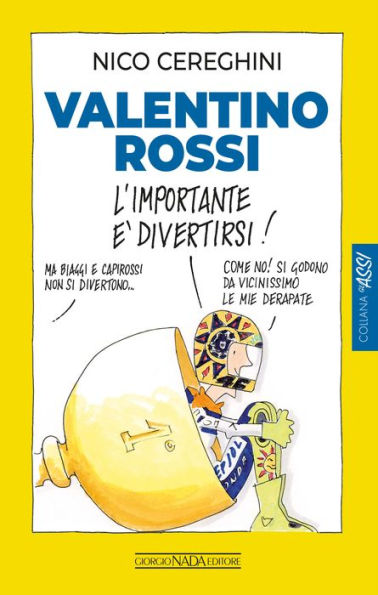 Valentino Rossi. L'importante è divertirsi!