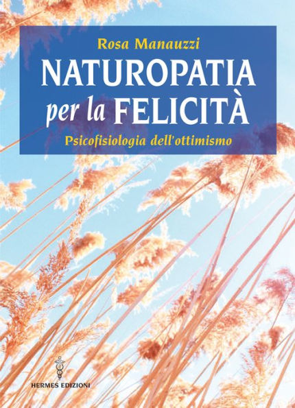 Naturopatia per la felicità: psicofisiologia dell'ottimismo