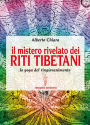 Il mistero rivelato dei Riti Tibetani: lo yoga del ringiovanimento