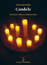 Title: Candele: Rituali per realizzare i propri desideri, Author: Elena Bortolini