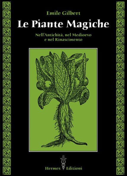 Le piante magiche: Nell'Antichità, nel Medioevo e nel Rinascimento