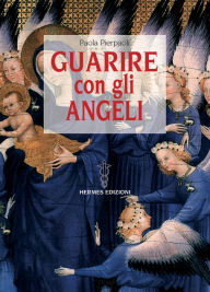 Title: Guarire con gli Angeli, Author: Paola Pierpaoli