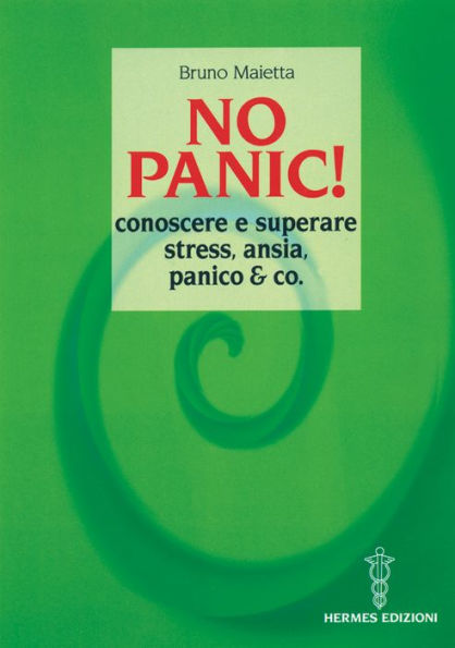 No panic!: Conoscere e superare stress, ansia, panico & co.