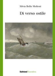 Title: Di verso ostile, Author: Silvia Bello Molteni