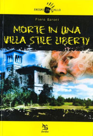 Title: Morte in una villa in stile Liberty, Author: Piero Baroni