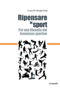 Title: Ripensare lo sport: Per una filosofia del fenomeno sportivo, Author: Giuseppe Sorgi